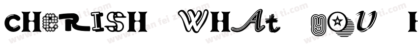 Cherish what you have.字体转换
